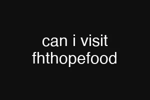 can i visit fhthopefood