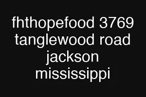 fhthopefood 3769 tanglewood road jackson mississippi